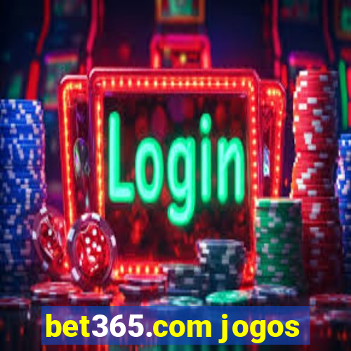 bet365.com jogos