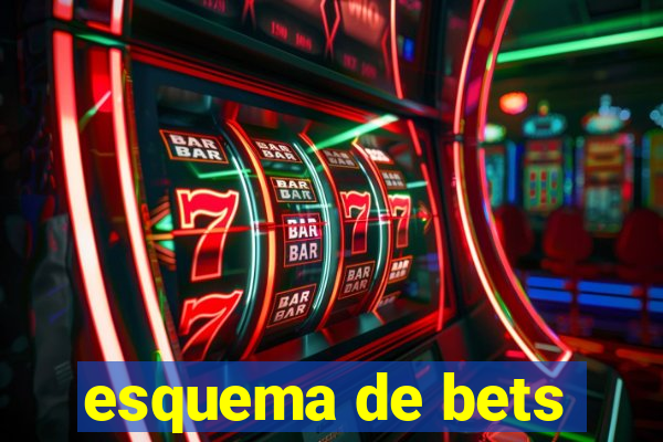 esquema de bets