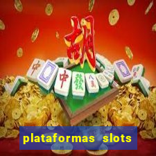 plataformas slots pagando no cadastro