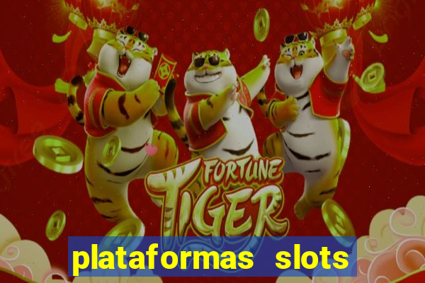 plataformas slots pagando no cadastro