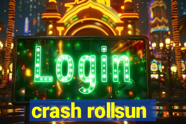 crash rollsun