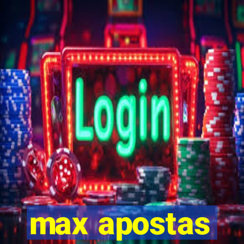 max apostas