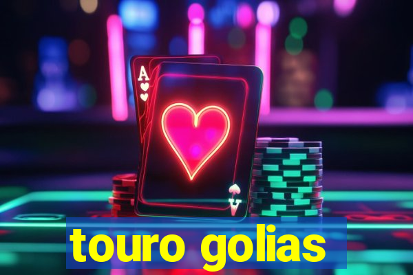 touro golias