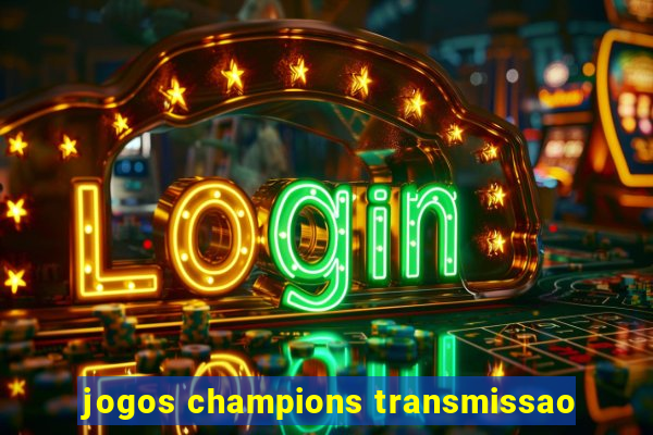 jogos champions transmissao