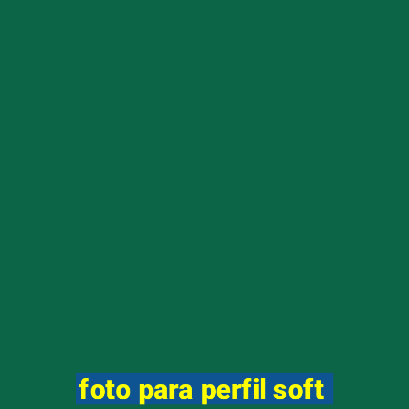 foto para perfil soft