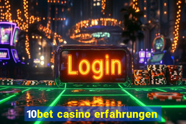 10bet casino erfahrungen