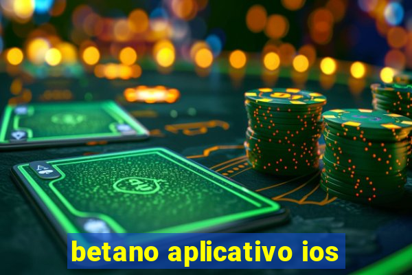 betano aplicativo ios