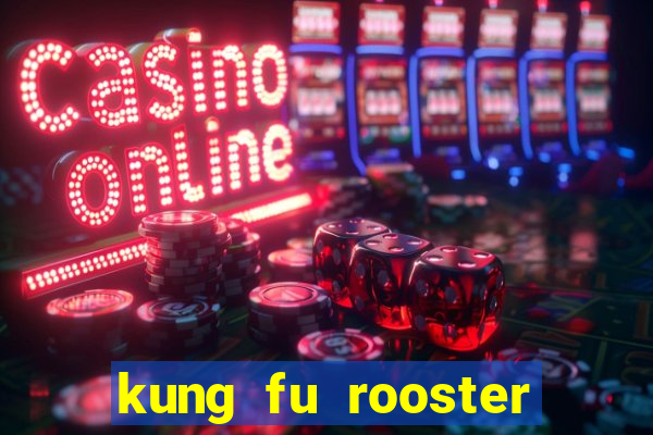 kung fu rooster slot game