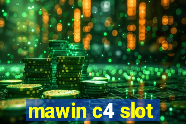 mawin c4 slot