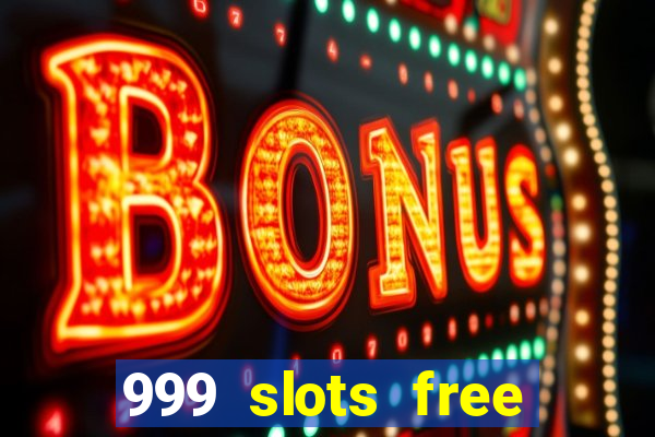 999 slots free online game