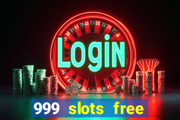 999 slots free online game