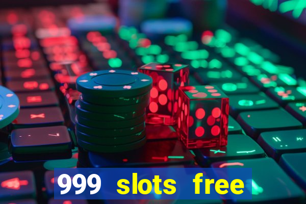 999 slots free online game