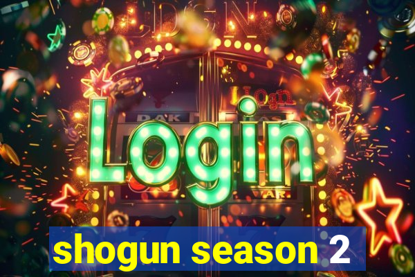 shogun season 2