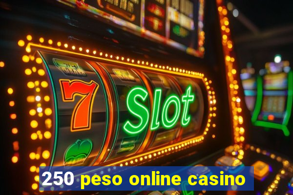 250 peso online casino