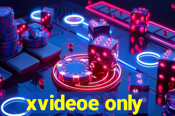 xvideoe only