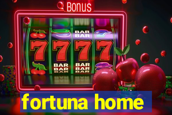 fortuna home