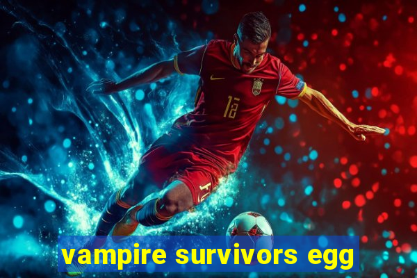 vampire survivors egg