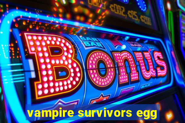 vampire survivors egg