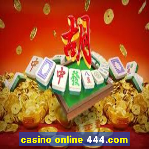 casino online 444.com