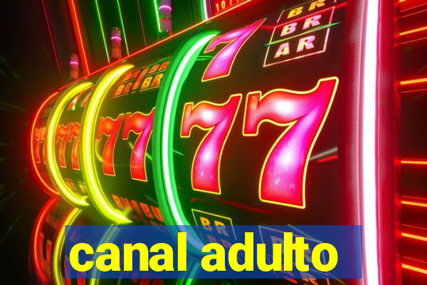 canal adulto