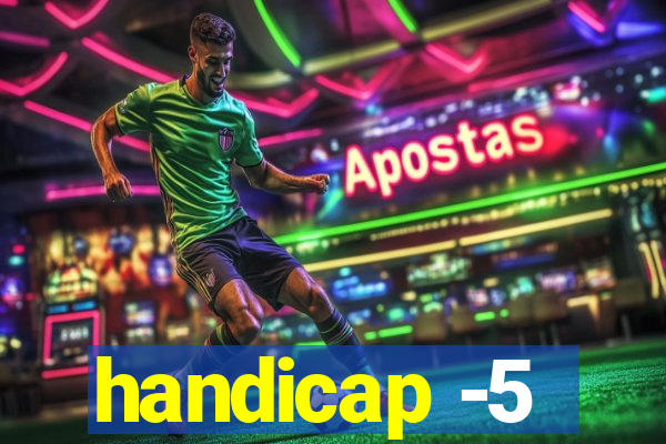 handicap -5