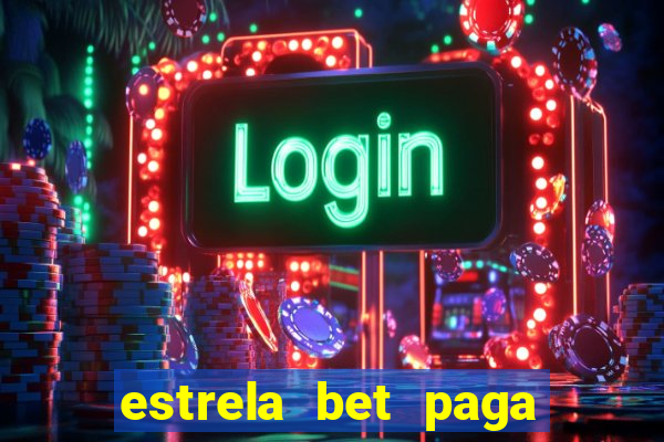 estrela bet paga em quanto tempo