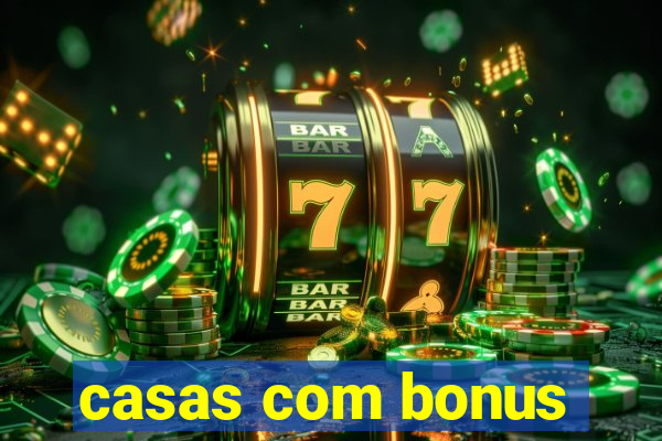 casas com bonus