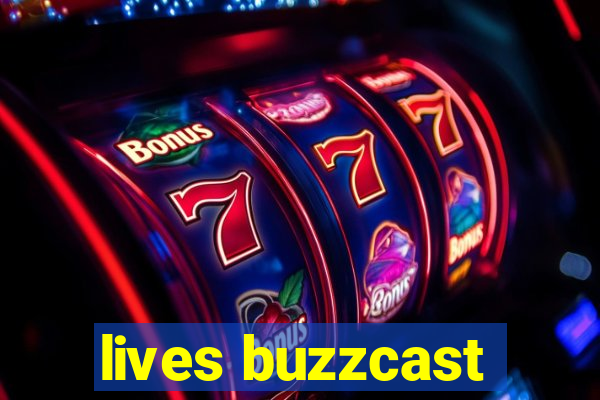 lives buzzcast