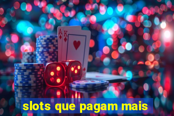 slots que pagam mais