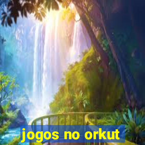 jogos no orkut