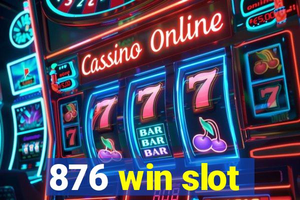 876 win slot