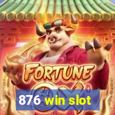 876 win slot