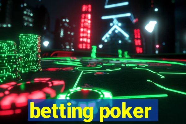 betting poker