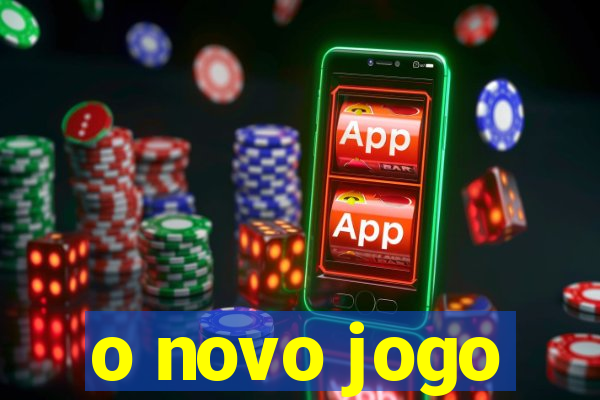 o novo jogo