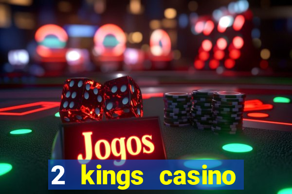 2 kings casino north carolina