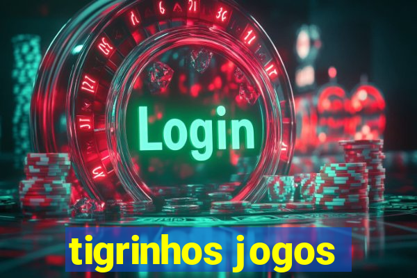 tigrinhos jogos