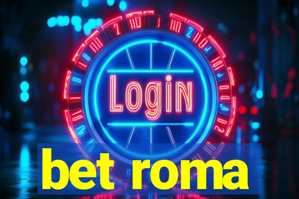 bet roma