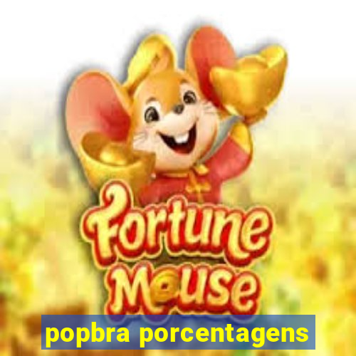 popbra porcentagens