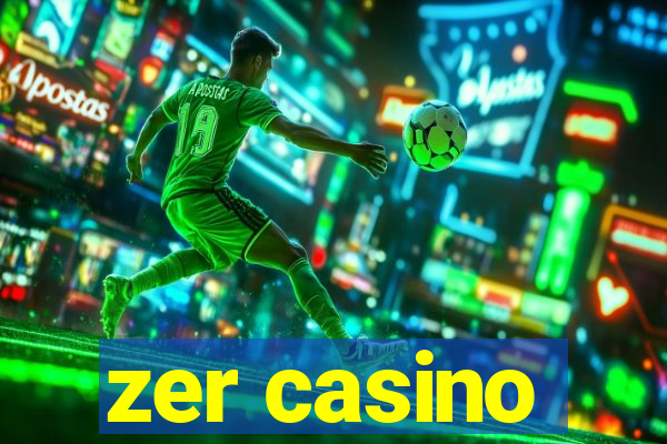 zer casino