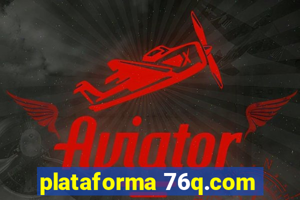 plataforma 76q.com