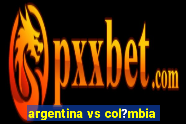 argentina vs col?mbia