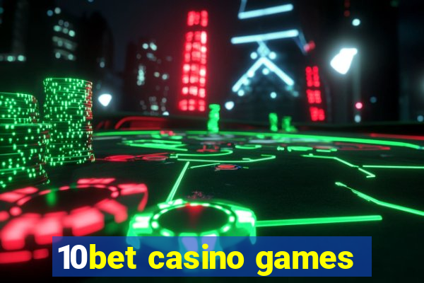 10bet casino games