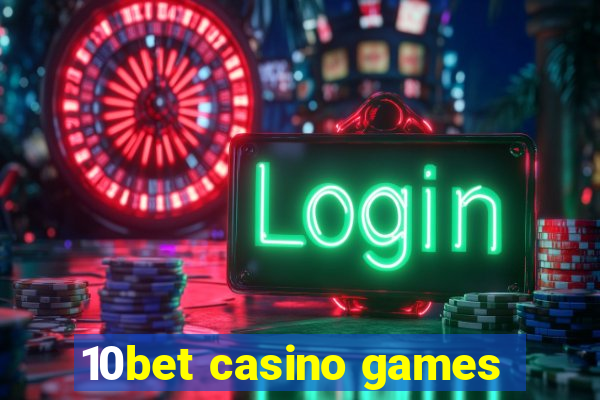 10bet casino games