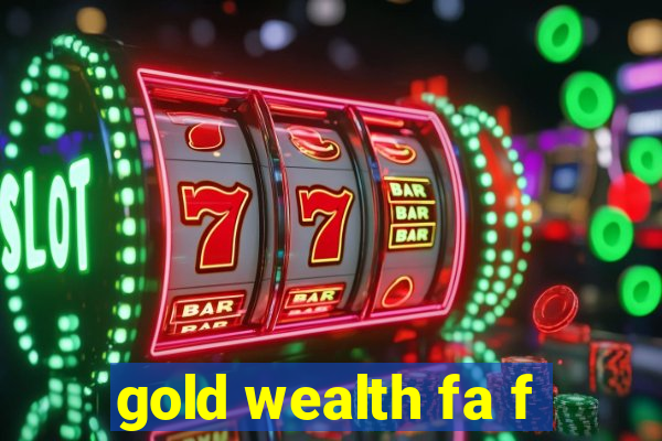 gold wealth fa f