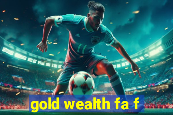 gold wealth fa f