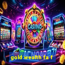 gold wealth fa f