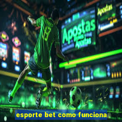 esporte bet como funciona