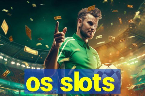 os slots