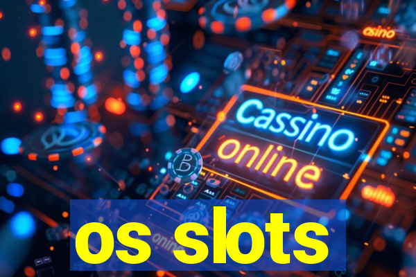 os slots