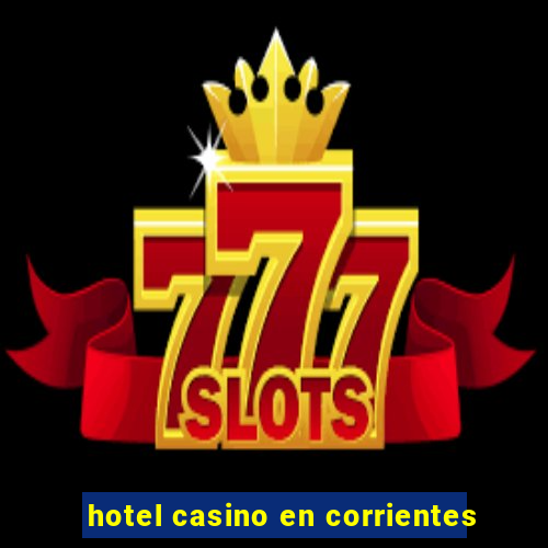 hotel casino en corrientes